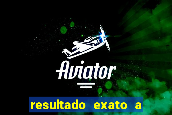resultado exato a qualquer momento betano